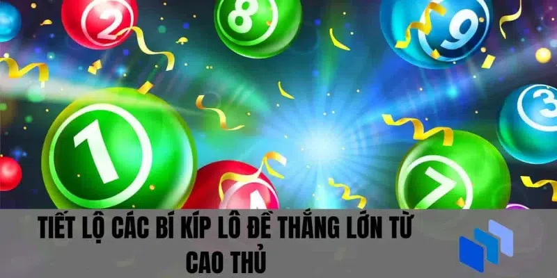 Chơi lô đề cần có đủ yếu tố kỹ năng và kinh nghiệm nhiềuChơi lô đề cần có đủ yếu tố kỹ năng và kinh nghiệm nhiều